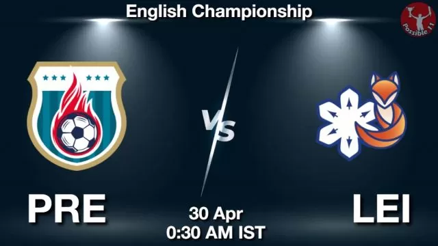 PRE vs LEI ड्रीम11 भविष्यवाणी, फैंटेसी क्रिकेट टीम - 30 अप्रैल 2024