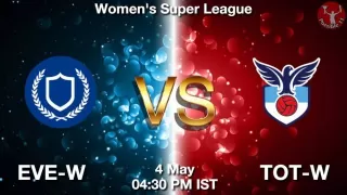 EVE-W vs TOT-W Matcch Previews