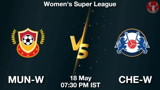 MUN-W vs CHE-W ड्रीम11 भविष्यवाणी, फैंटेसी क्रिकेट टीम - 18 मई 2024