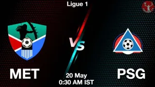 MET vs PSG Matcch Previews