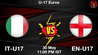 IT-U17 vs EN-U17 Matcch Previews
