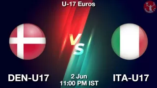 DEN-U17 vs ITA-U17 Matcch Previews