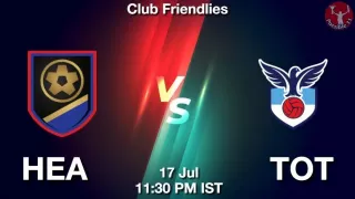 HEA vs TOT Matcch Previews