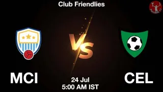MCI vs CEL Matcch Previews