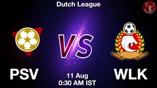 PSV vs WLK Matcch Previews