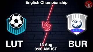 LUT vs BUR Matcch Previews
