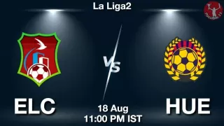 ELC vs HUE Matcch Previews