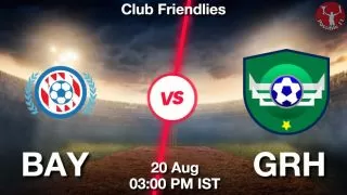 BAY vs GRH Matcch Previews