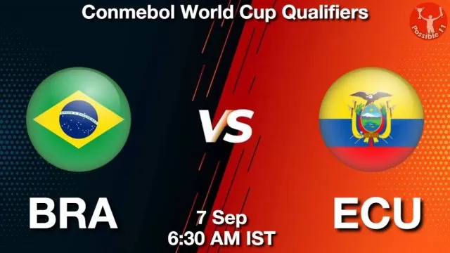 BRA vs ECU ड्रीम11 भविष्यवाणी, फैंटेसी क्रिकेट टीम - 07 सितम्बर 2024