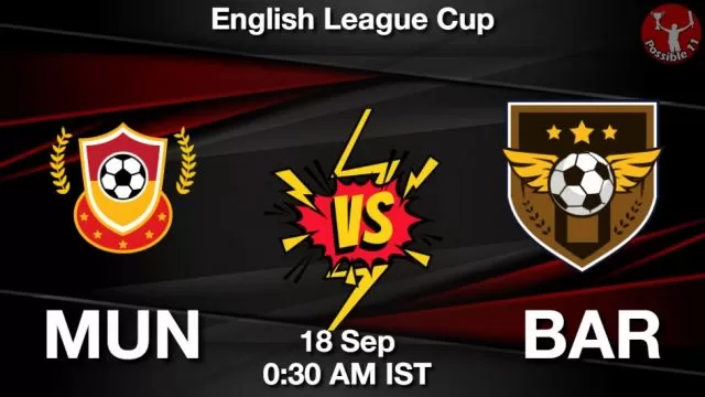 MUN vs BAR ड्रीम11 भविष्यवाणी, फैंटेसी क्रिकेट टीम - 18 सितम्बर 2024