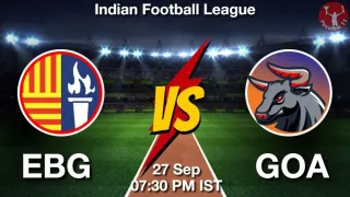 EBG vs GOA Matcch Previews