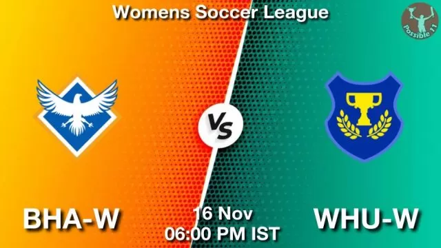 BHA-W vs WHU-W ड्रीम11 भविष्यवाणी, फैंटेसी क्रिकेट टीम - 16 नवंबर 2024