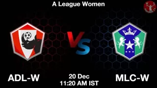 ADL-W vs MLC-W Matcch Previews