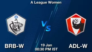 BRB-W vs ADL-W Matcch Previews