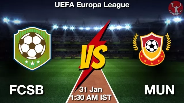 FCSB vs MUN ड्रीम11 भविष्यवाणी, फैंटेसी क्रिकेट टीम - 31 जनवरी 2025