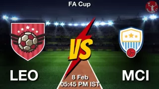 LEO vs MCI Matcch Previews
