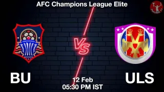 BU vs ULS Matcch Previews