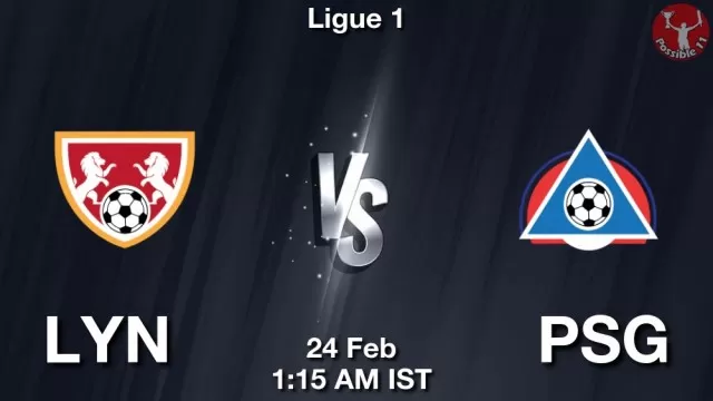 LYN vs PSG ड्रीम11 भविष्यवाणी, फैंटेसी क्रिकेट टीम - 24 फ़रवरी 2025