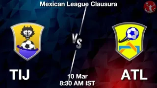 TIJ vs ATL Matcch Previews