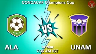 ALA vs UNAM Matcch Previews