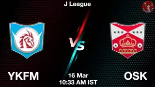 YKFM vs OSK Matcch Previews