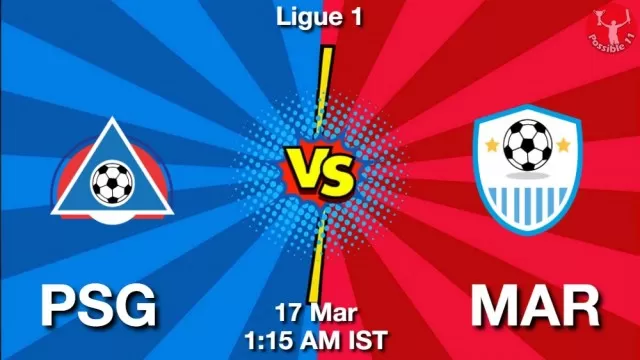 PSG vs MAR ड्रीम11 भविष्यवाणी, फैंटेसी क्रिकेट टीम - 17 मार्च 2025
