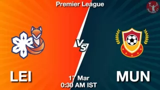 LEI vs MUN Matcch Previews