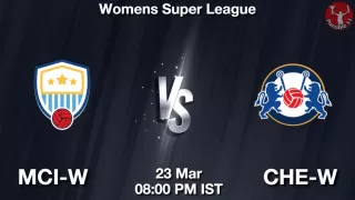 MCI-W vs CHE-W Matcch Previews