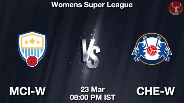 MCI-W vs CHE-W ड्रीम11 भविष्यवाणी, फैंटेसी क्रिकेट टीम - 23 मार्च 2025