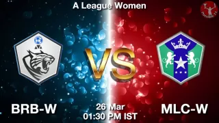 BRB-W vs MLC-W Matcch Previews