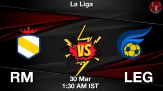 RM vs LEG Matcch Previews