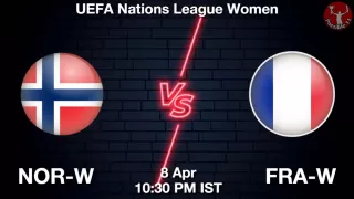 NOR-W vs FRA-W Matcch Previews