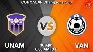 UNAM vs VAN Matcch Previews