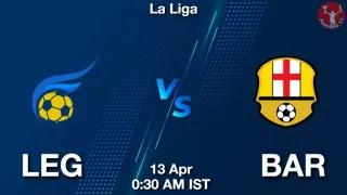 LEG vs BAR Matcch Previews
