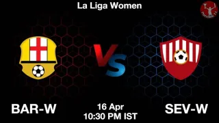 BAR-W vs SEV-W Matcch Previews