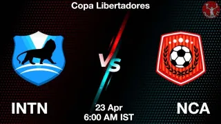 INTN vs NCA Matcch Previews