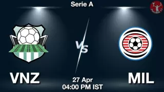 VNZ vs MIL Matcch Previews