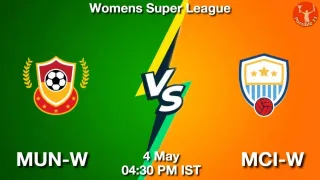MUN-W vs MCI-W Matcch Previews