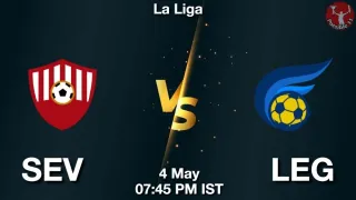 SEV vs LEG Matcch Previews