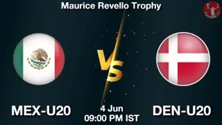 MEX-U20 vs DEN-U20 Matcch Previews