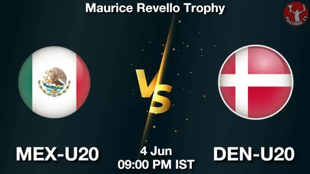 MEX-U20 vs DEN-U20 ड्रीम11 भविष्यवाणी, फैंटेसी क्रिकेट टीम - 04 जून 2025