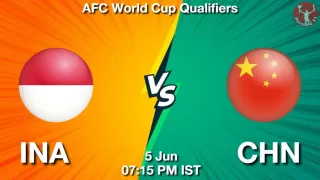 INA vs CHN Matcch Previews