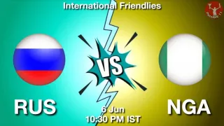 RUS vs NGA Matcch Previews