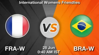 FRA-W vs BRA-W Matcch Previews