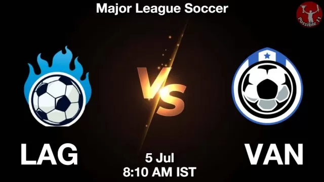 LAG vs VAN ड्रीम11 भविष्यवाणी, फैंटेसी फुटबॉल टीम - 05 जुलाई 2025