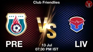 PRE vs LIV Matcch Previews
