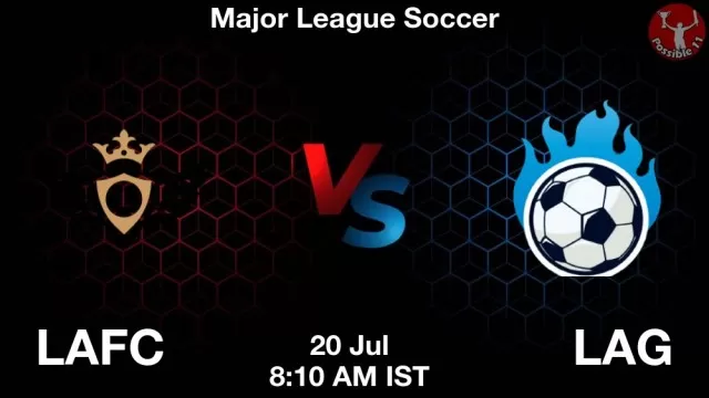 LAFC vs LAG ड्रीम11 भविष्यवाणी, फैंटेसी क्रिकेट टीम - 20 जुलाई 2025