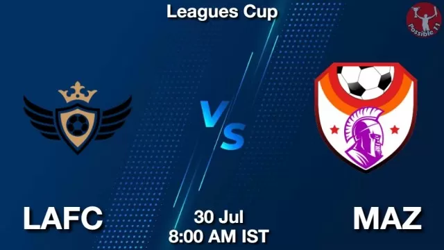 LAFC vs MAZ ड्रीम11 भविष्यवाणी, फैंटेसी क्रिकेट टीम - 30 जुलाई 2025