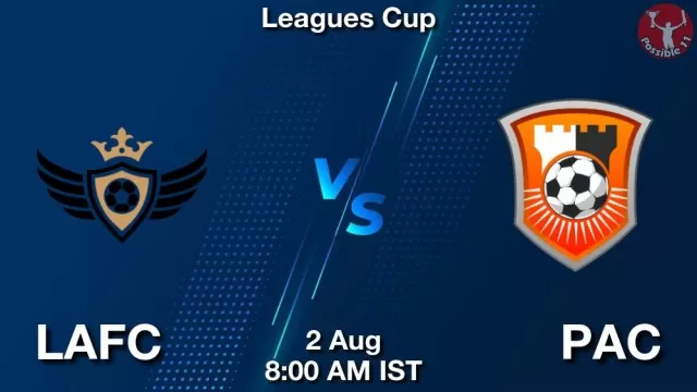 LAFC vs PAC ड्रीम11 भविष्यवाणी, फैंटेसी क्रिकेट टीम - 02 अगस्त 2025