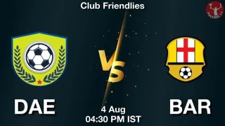 DAE vs BAR Matcch Previews